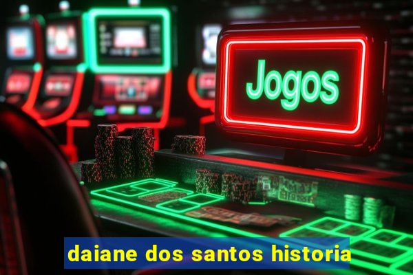 daiane dos santos historia